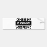 Ich gebe dir 10 Sekunden Vorsprug T-shirt Bumper Stickers