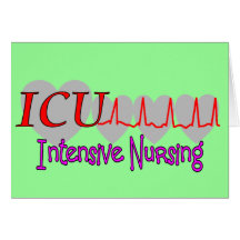 ICU INTENSIVE Nursing  Unique Gifts Greeting Cards