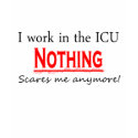 ICU Nothing Scares Me t-shirts
