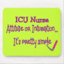 ICU Nurse "Attitude or Intubation"--Hilarious Mouse Mats