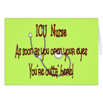 ICU Nurse "Open Eyes You're Outt'a Here" Card