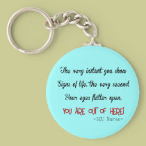 ICU Nurse "Open Eyes You're Outt'a Here" keychains