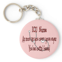ICU Nurse "Open Eyes You're Outt'a Here" Keychains