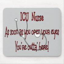 ICU Nurse "Open Eyes You're Outt'a Here" Mouse Pad