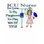 icu nurse you come to my playground t-shirts