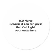 ICU nurses Don't Do Call lights Round Sticker