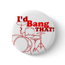 I'd Bang That!