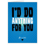 I'd Do Anything For You - Well, Except That Greeting Card