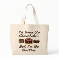 I'd Give Up Chocolate But I'm No Quitter Bag