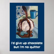 I'D GIVE UP CHOCOLATE....POSTER