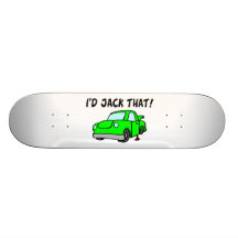 I'd Jack That Car Skateboard Deck
