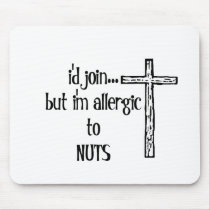 I'D JOIN....BUT I'M ALLERGIC TO NUTS