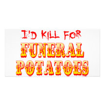 I'd Kill for Funeral Potatoes Photo Cards