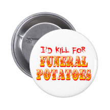I'd Kill for Funeral Potatoes Pin