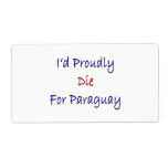 I'd Proudly Die For Paraguay Shipping Label