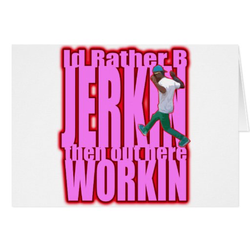 Id Rather B JERKIN Cards