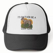 I'd Rather Be A Dik-Dik Hat