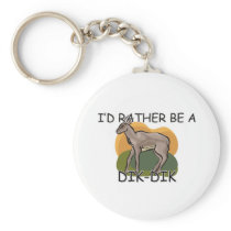 I'd Rather Be A Dik-Dik Keychain