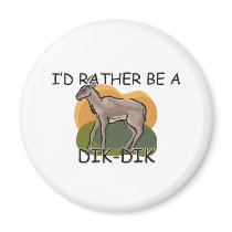 I'd Rather Be A Dik-Dik Refrigerator Magnet
