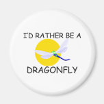 I'd Rather Be A Dragonfly Fridge Magnets