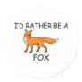 I'd Rather Be A Fox Stickers