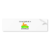 I'd Rather Be A Gazelle Bumper Stickers