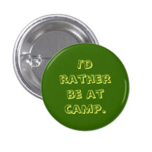 I'd rather be at camp. pinback button