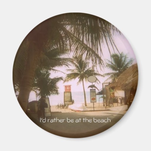 I'd rather be at the beach refrigerator magnet