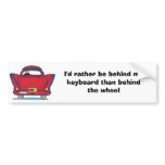 I'd rather be behind my keyboard bumper stickers