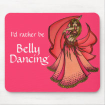 I'd rather be Belly Dancing Mouse Pads