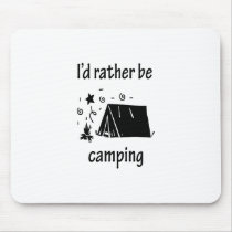 I'd Rather Be Camping mousepads