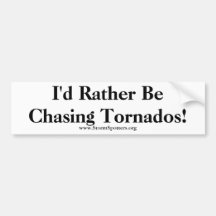 I'd Rather Be Chasing Tornados! Bumper Stickers