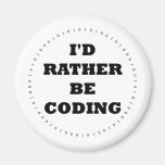 I'd Rather be Coding Magnet
