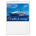 I'd Rather Be Cruising Greeting Cards