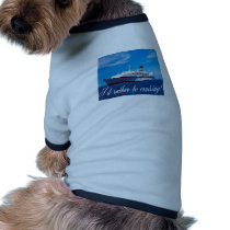 I'd Rather Be Cruising Dog Shirt