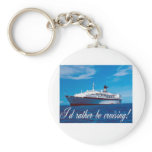 I'd Rather Be Cruising Key Chain