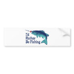 I'd Rather Be Fishing bumper stickers