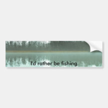 I'd rather be fishing bumper sticker