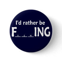 I'D RATHER BE FishING Pinback Button