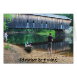 I'd rather be fishing covered bridge greeting cards