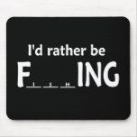 I'd Rather be FishING - Funny Fishing Mousepad