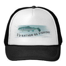 I'd Rather Be Fishing Hat