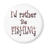 I'd Rather Be FISHING Fridge Magnets