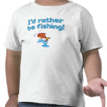 I'D RATHER BE FISHING! t-shirts