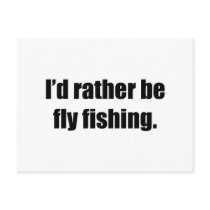 I'd Rather Be Fly Fishing Post Card