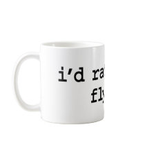 i'd rather be flying. coffee mugs