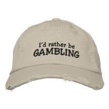 I'd rather be Gambling Embroidered Hat