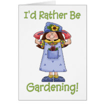 I'd Rather Be Gardening Tees and Gifts Greeting Card