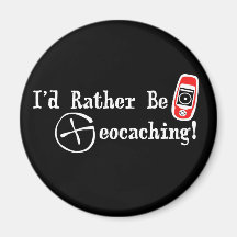I'd Rather Be Geocaching! Refrigerator Magnet