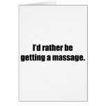 I'd Rather Be Getting a Massage Card